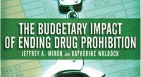 Copyright © 2010 by the Cato Institute. White Paper September 27, 2010. The Budgetary Impact of Ending Drug Prohibition by Katherine Waldock and Jeffrey A. Miron Jeffrey A. Miron is […]